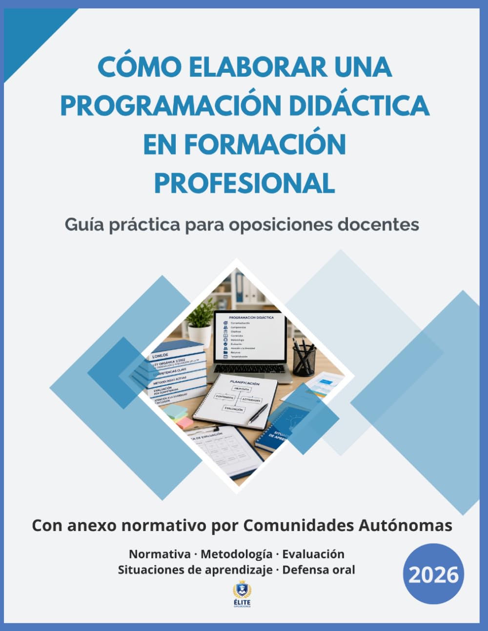 Libro: Cómo elaborar una Programación Didáctica en FP: Manual completo para diseñar, adaptar y defender tu programación - Normativa por Comunidades Autónomas - Programación de ejemplo