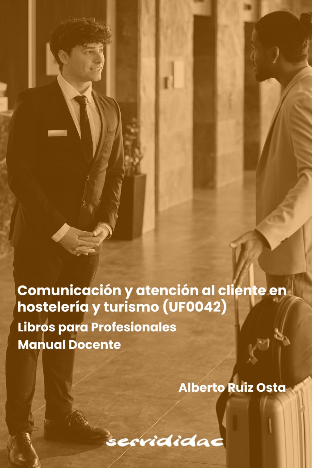 Libro: Comunicación y atención al cliente en hostelería y turismo (UF0042): Manual Docente