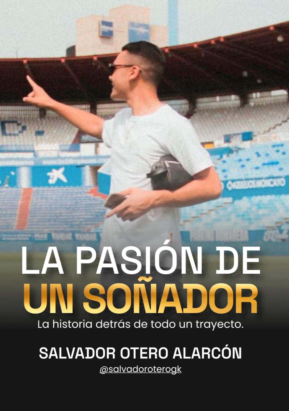 Libro: LA PASIÓN DE UN SOÑADOR: La historia detrás de todo un trayecto. (Spanish Edition)