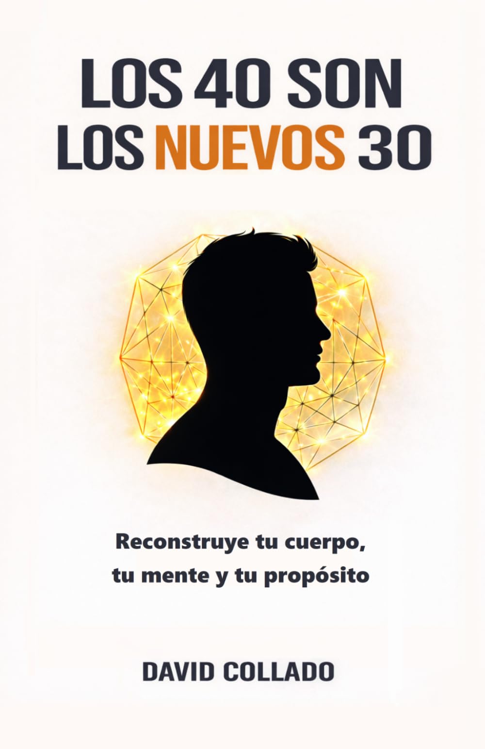 Libro: LOS 40 SON LOS NUEVOS 30: Comienza la mejor decada de tu vida (Spanish Edition)