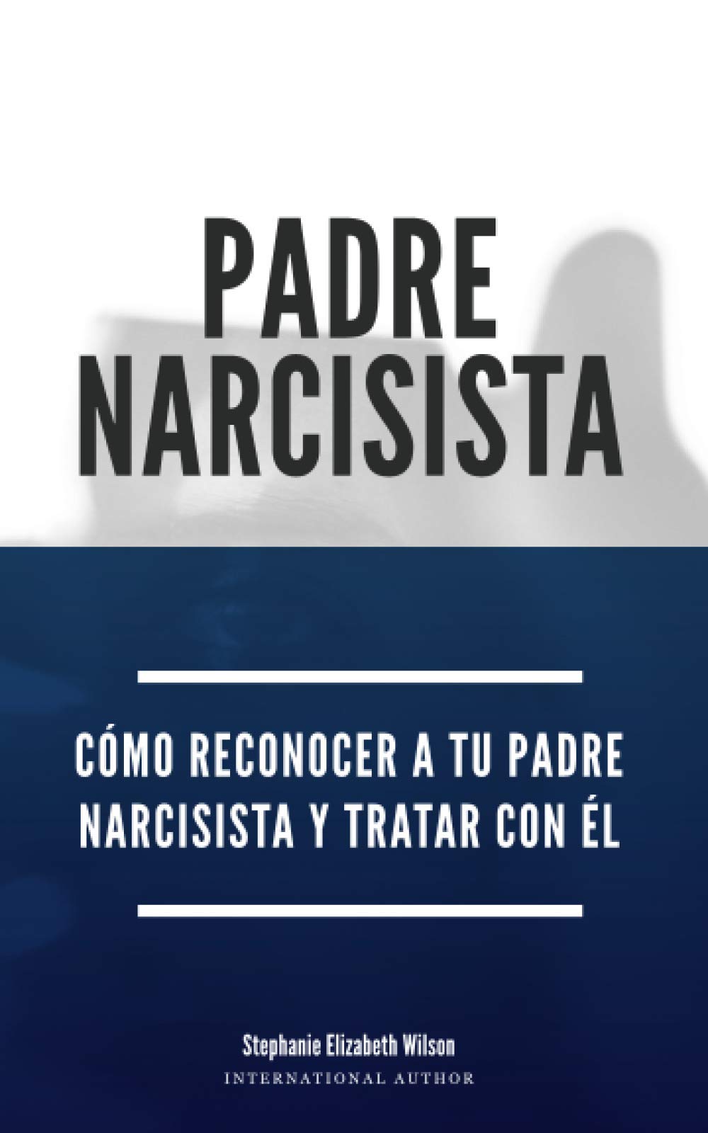 Libro: Padre Narcisista: Cómo reconocer a tu padre narcisista y tratar con él (Spanish Edition)