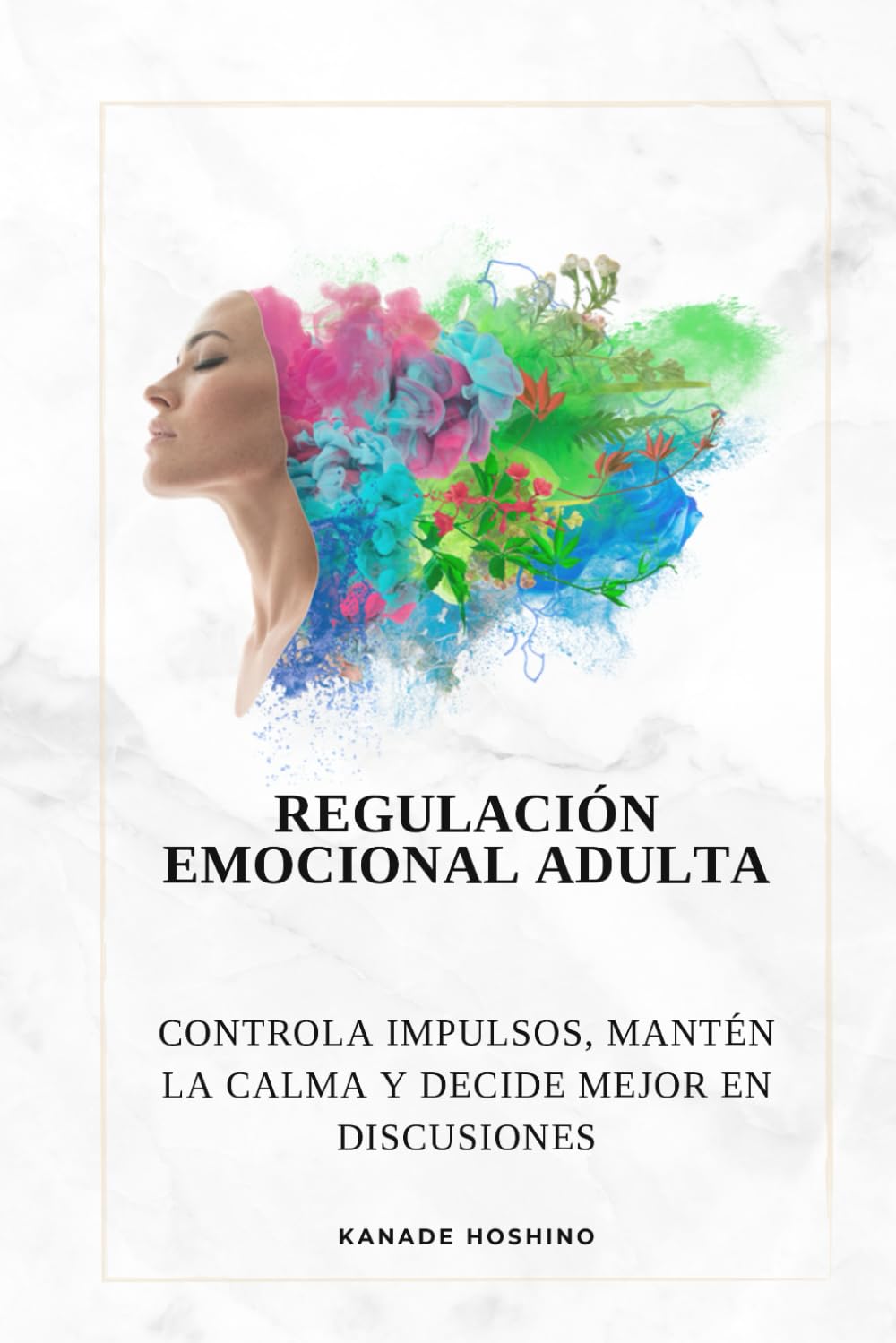 Libro: Regulación emocional adulta: Controla impulsos, mantén la calma y decide mejor en discusiones (Spanish Edition)