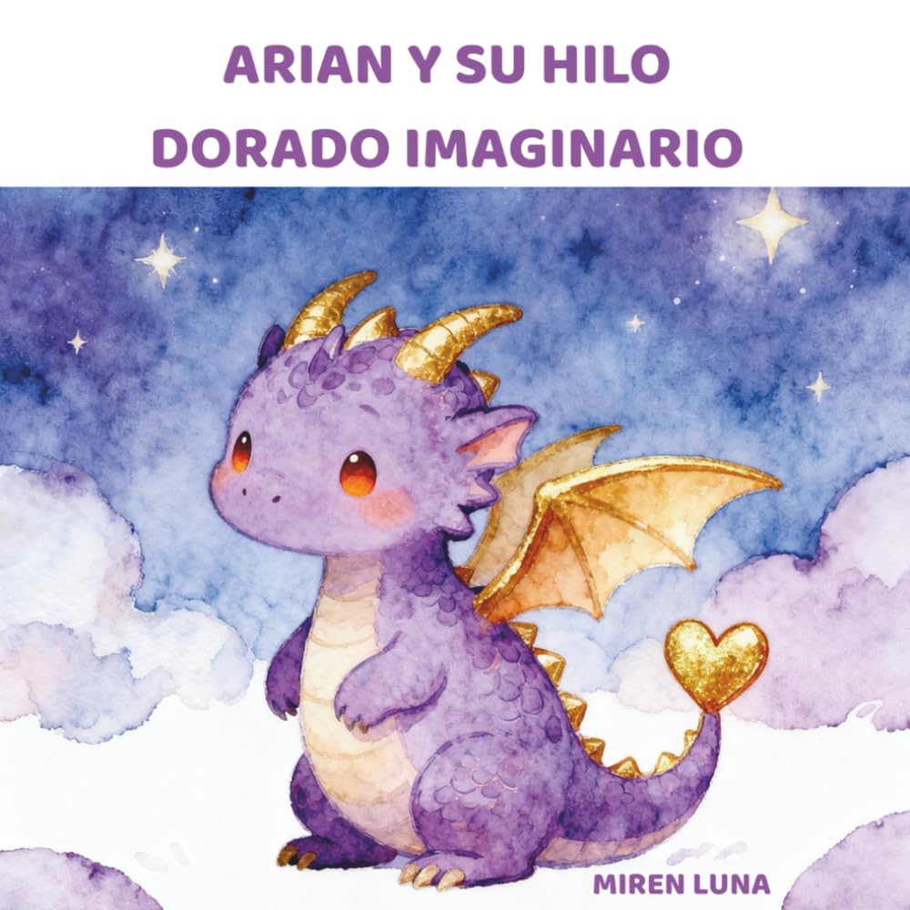 Libro: ARIAN Y SU HILO DORADO IMAGINARIO (CUENTOS SANADORES: EL UNIVERSO DE ARIAN) (Spanish Edition)