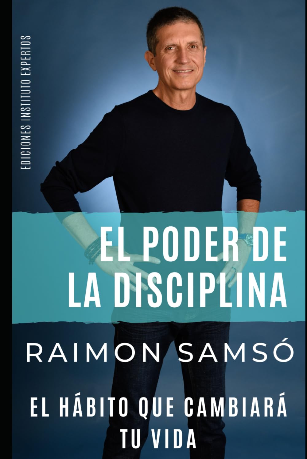 Libro: EL PODER DE LA DISCIPLINA: El Hábito que Cambiará tu Vida (Serie Disciplina)