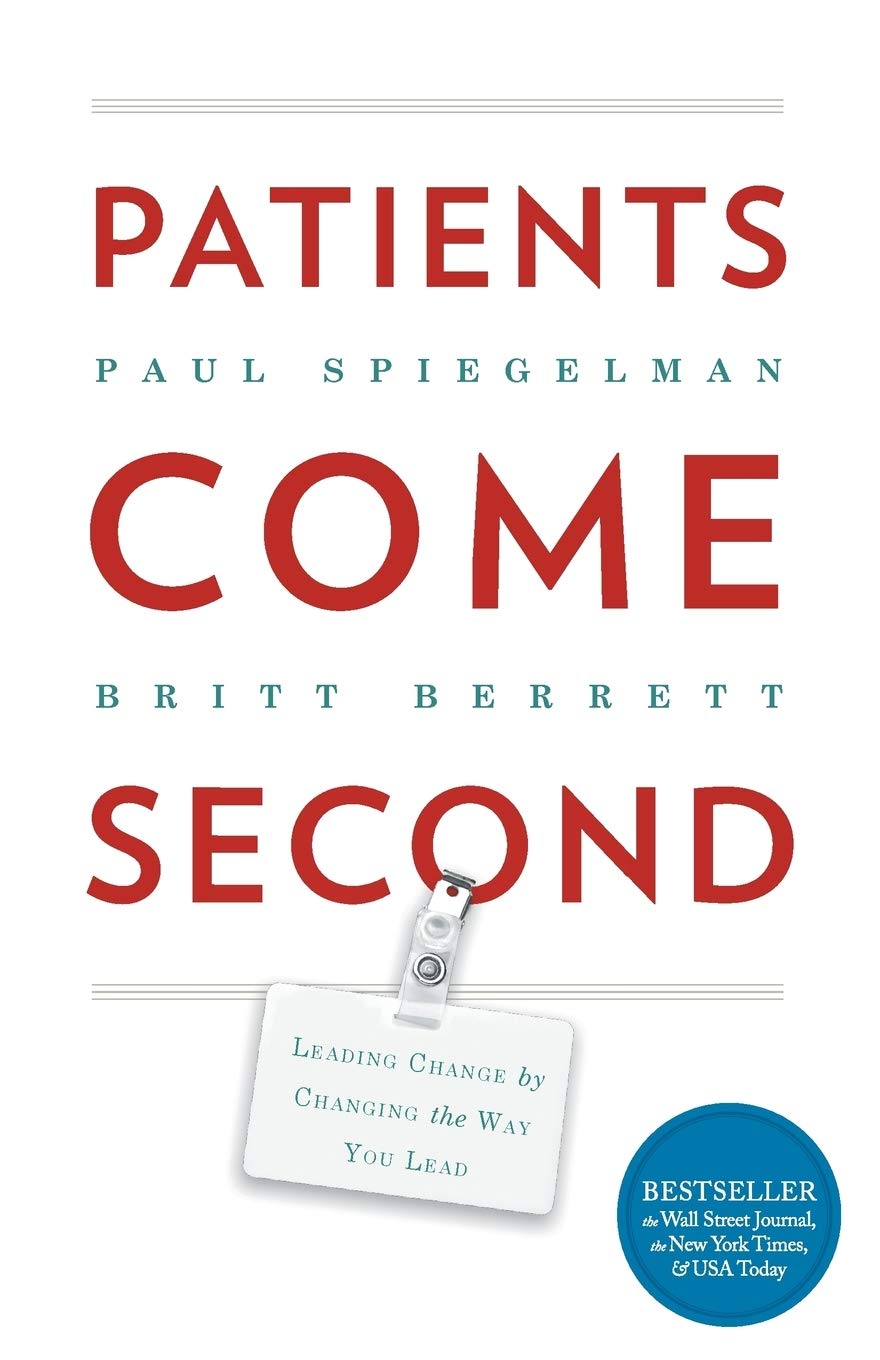 Libro: Patients Come Second: Leading Change by Changing the Way You Lead