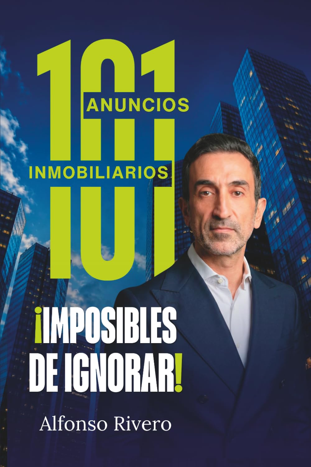 Libro: 101 anuncios inmobiliarios imposibles de ignorar: Anuncios inmobiliarios que conectan, atraen y venden casas a buen precio.