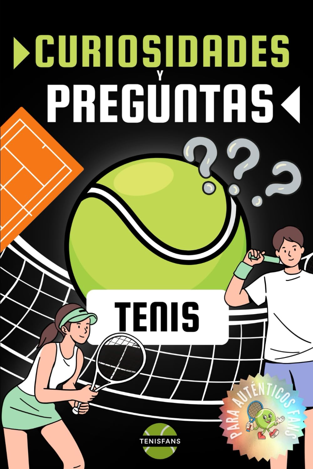 Libro: Curiosidades y Preguntas de Tenis: Libro de preguntas y respuestas con datos curiosos sobre tenistas famosos, raquetas, pelotas, pistas y campeonatos ... forma de aprender tenis para niños y adultos.