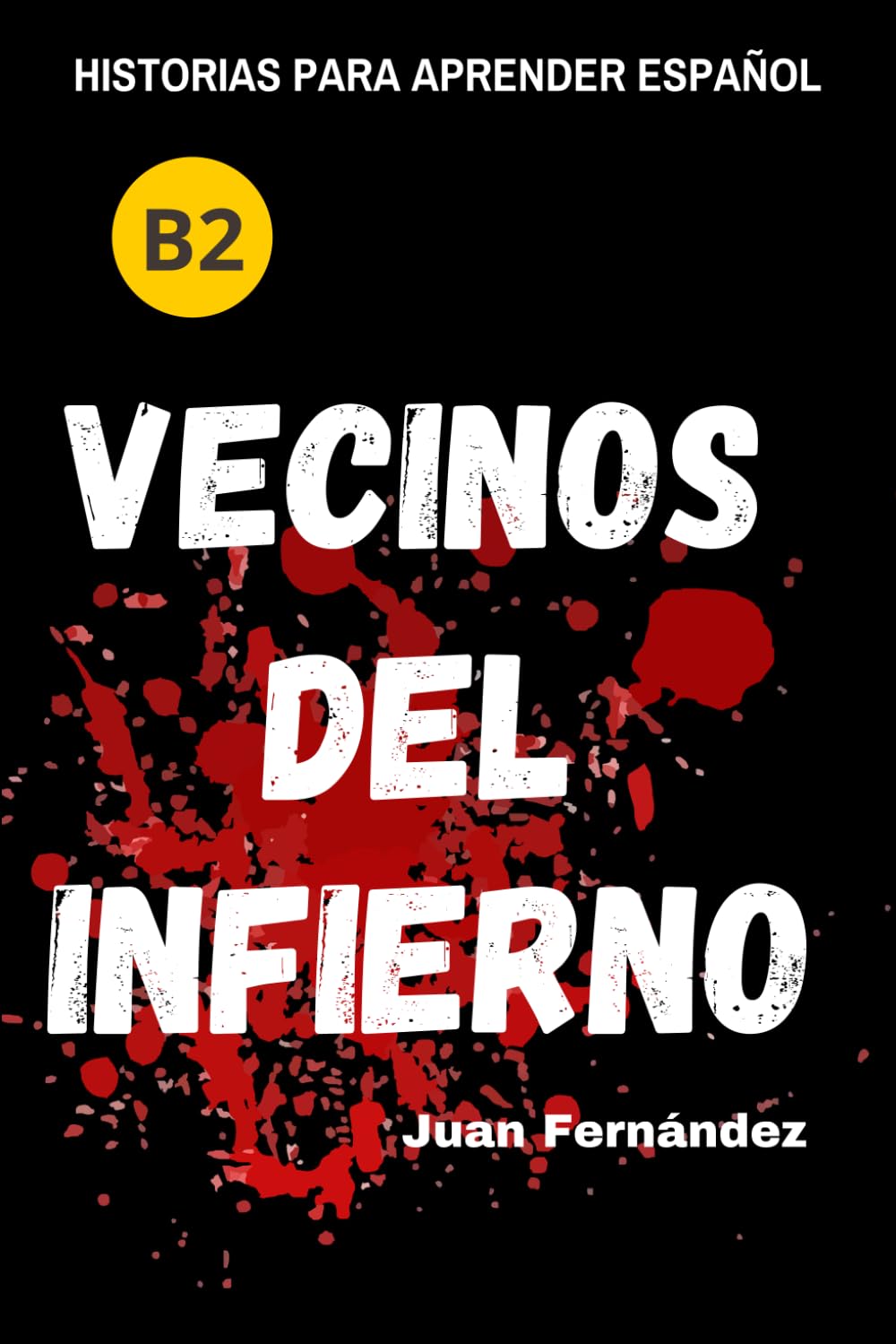 Libro: Learn Spanish With Stories (B2): Vecinos del infierno - A Short Story in Spanish for Intermediate and Advanced Learners