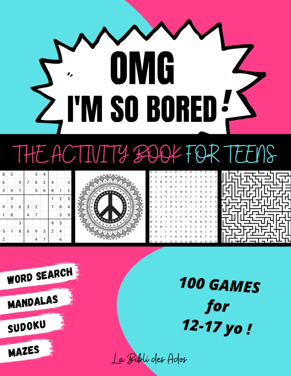 Libro: OMG I'm So Bored ! The Activity Book for Teens: 100 Games for 12-17 years old | Sudoku - Word Search - Mazes - Mandalas | Hours of Fun for Boys & Girls