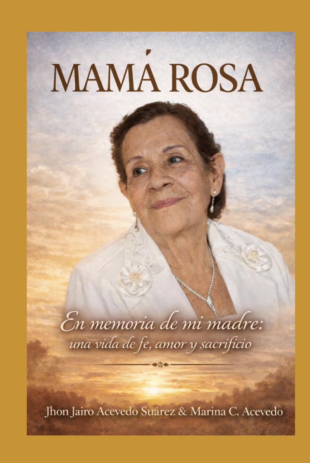 Libro: MAMÁ ROSA: En memoria de mi madre: una vida de fe, amor y sacrificio (Spanish Edition)