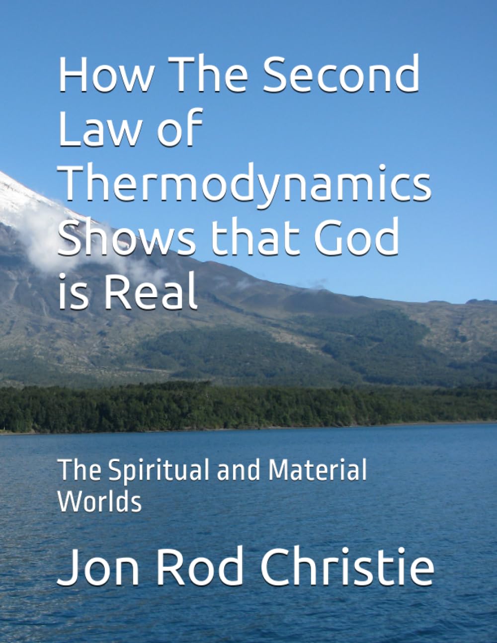 Libro: How The Second Law of Thermodynamics Shows that God is Real: The Spiritual and Material Worlds