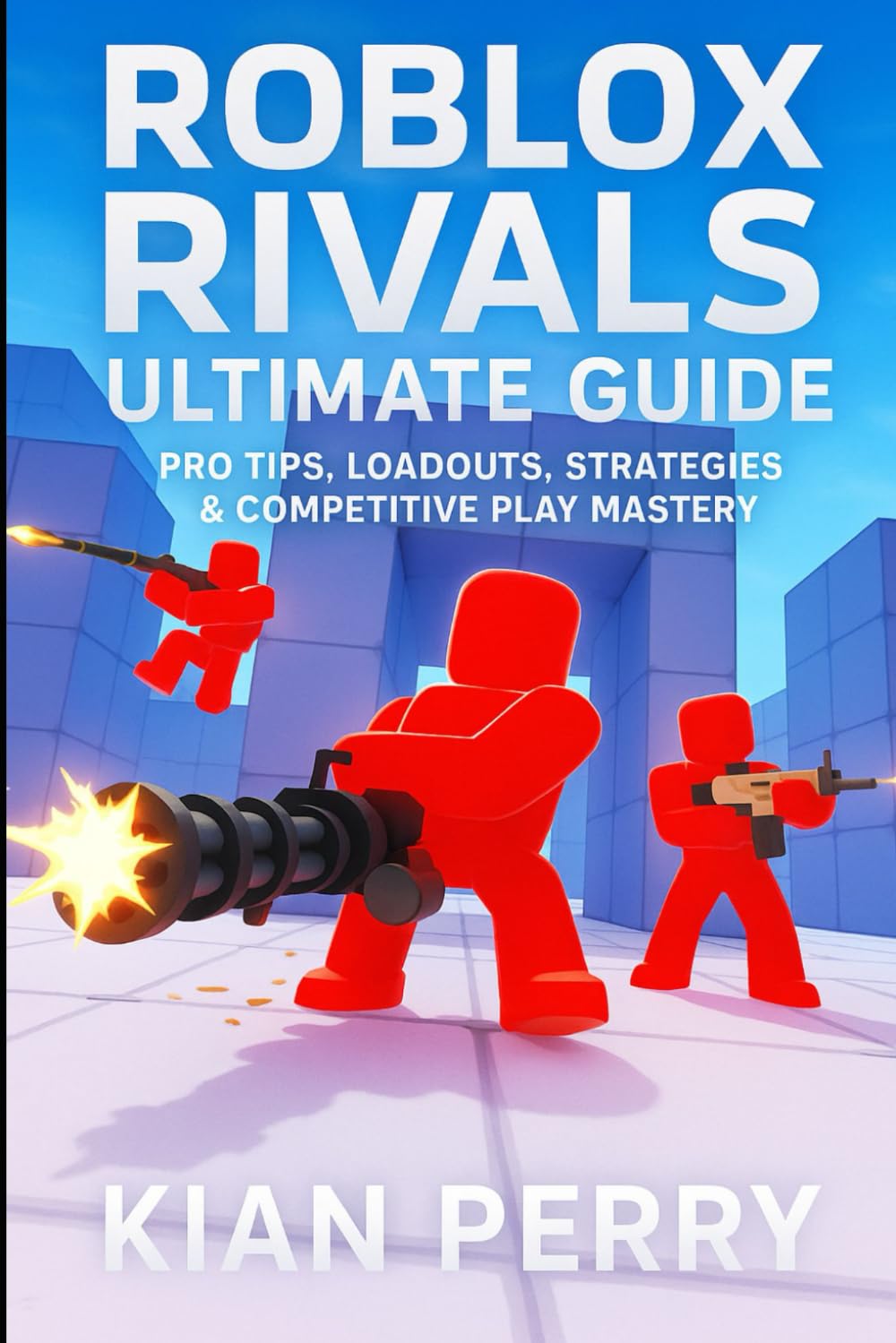 Libro: Roblox Rivals Ultimate Guide: Pro Tips, Loadouts, Strategies & Competitive Play Mastery