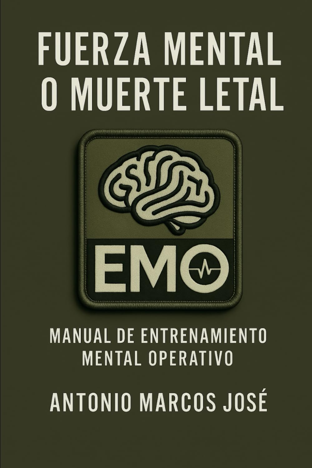 Libro: Fuerza Mental o Muerte Letal: Manual de entrenamiento mental operativo (Spanish Edition)