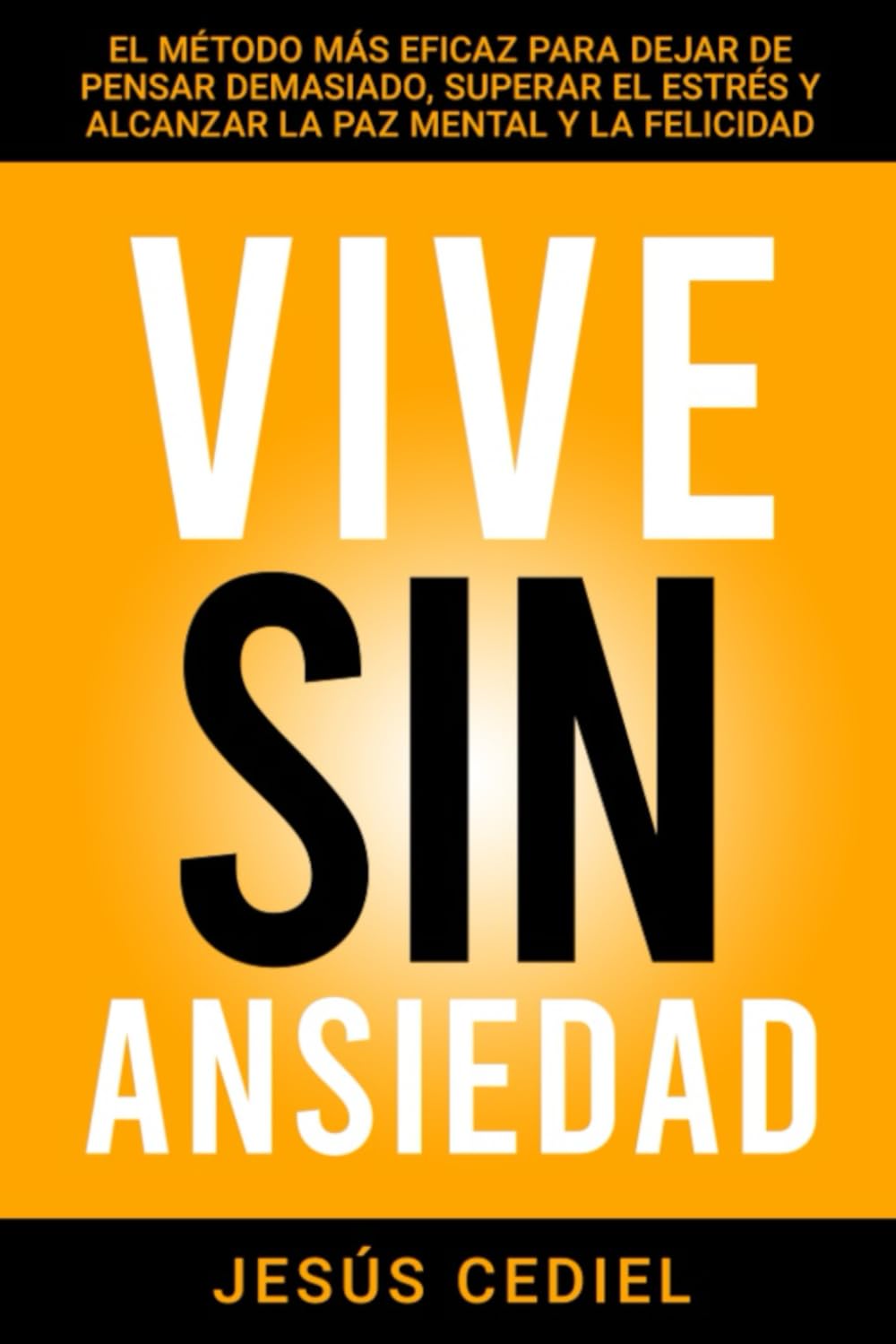 Libro: VIVE SIN ANSIEDAD: EL MÉTODO MÁS EFICAZ PARA DEJAR DE PENSAR DEMASIADO, SUPERAR EL ESTRÉS Y ALCANZAR LA PAZ MENTAL Y LA FELICIDAD (HÁBITOS Y TÉCNICAS ... Y TÉCNICAS SENCILLAS QUE CAMBIARÁN TU VIDA)