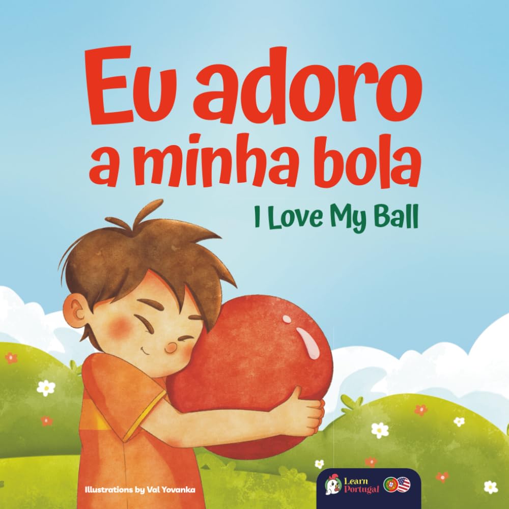 Libro: I Love My Ball - Eu Adoro a Minha Bola: A European Portuguese & English Bilingual Children's Book