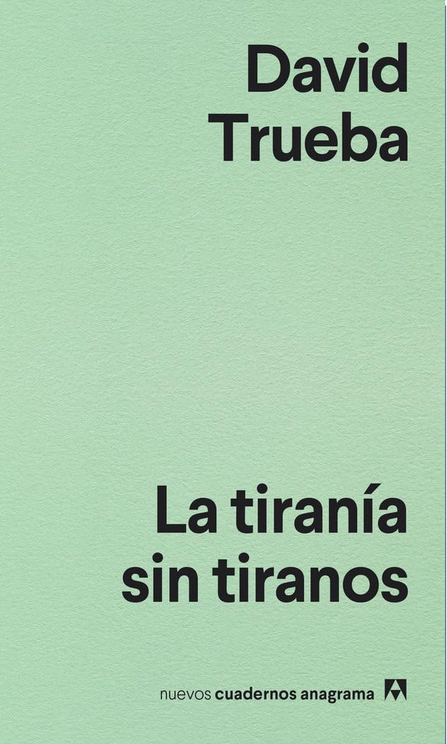 Libro: La tiranía sin tiranos: 9 (Nuevos cuadernos Anagrama)