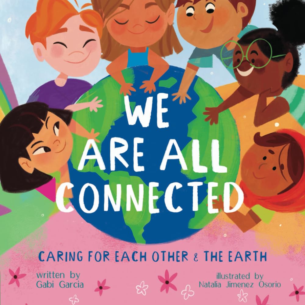 Libro: WE ARE ALL CONNECTED: CARING FOR EACH OTHER & THE EARTH (Stronger Together)