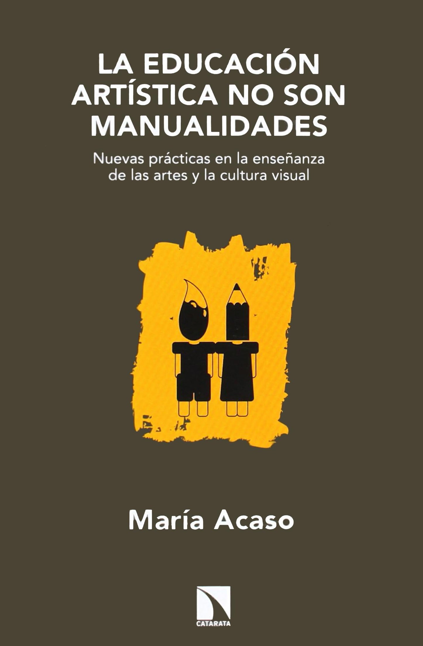 Libro: La Educación Artística No Son Manualidades - 3ª Edición: Nuevas prácticas en la enseñanza de las artes y la cultura v (Mayor)