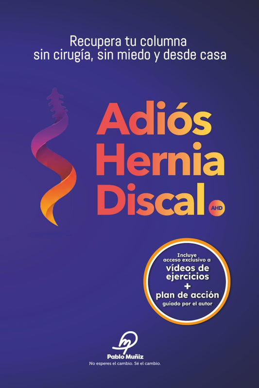 Adiós hernia discal: Recupera tu columna sin cirugía, sin miedo y desde casa