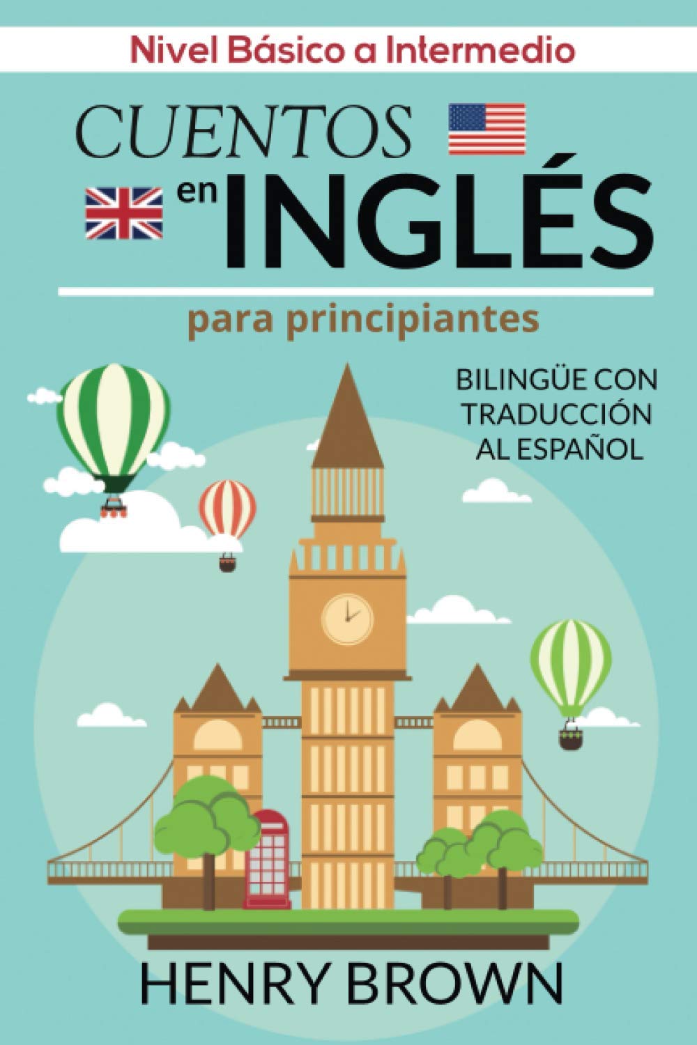 Libro: Cuentos en Inglés para Principiantes - Bilingüe con Traducción al Español: Nivel Básico a Intermedio