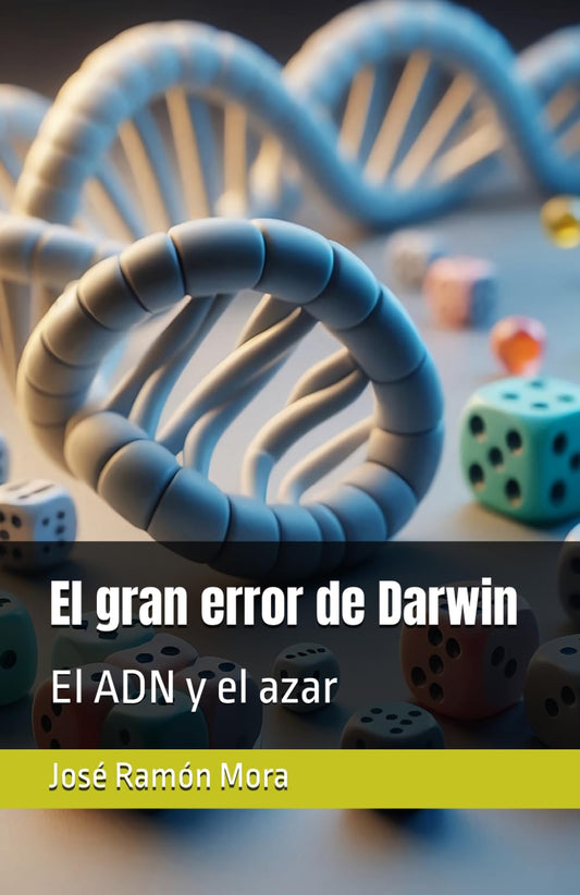 El gran error de Darwin: El ADN y el azar