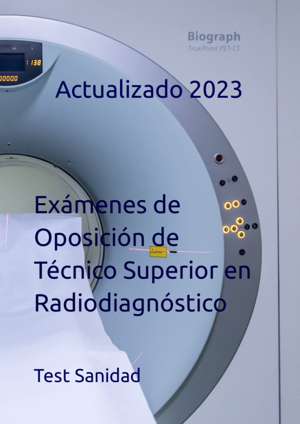 Libro: Exámenes de Oposición de Técnico Superior en Radiodiagnóstico: Actualizado 2023