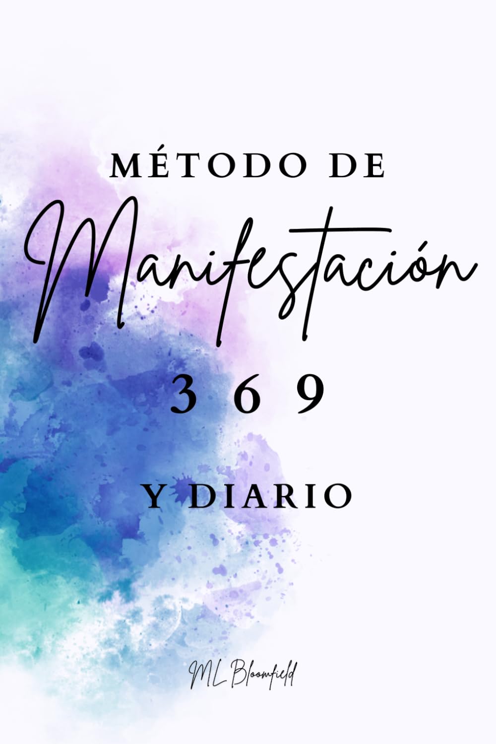 Libro: MÉTODO DE MANIFESTACIÓN 369 Y DIARIO: Incursión en los secretos de la manifestación y diario de 90 días para desatar la ley de la atracción, crear abundancia, éxito y gozo y hacer realidad los sueños