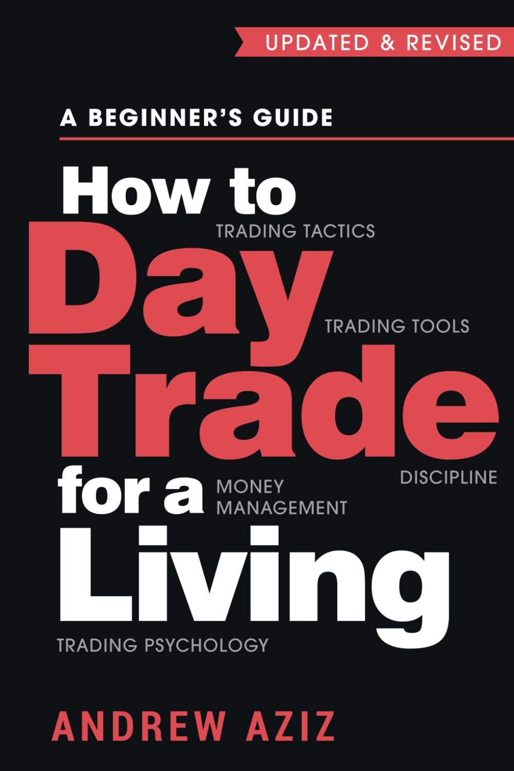 Libro: How to Day Trade for a Living: A Beginner’s Guide to Trading Tools and Tactics, Money Management, Discipline and Trading Psychology: 1 (Stock Market Trading and Investing)