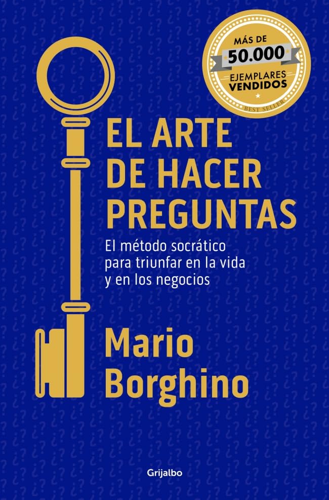 Libro: El arte de hacer preguntas: El método socrático para triunfar en la vida y en los negocios (Crecimiento personal)