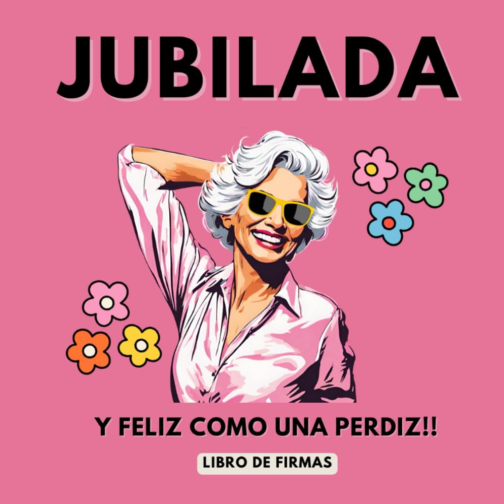 Libro: Jubilada y feliz como una perdiz Libro de Firmas de jubilación: Regalo personalizado para Mujer (Spanish Edition)