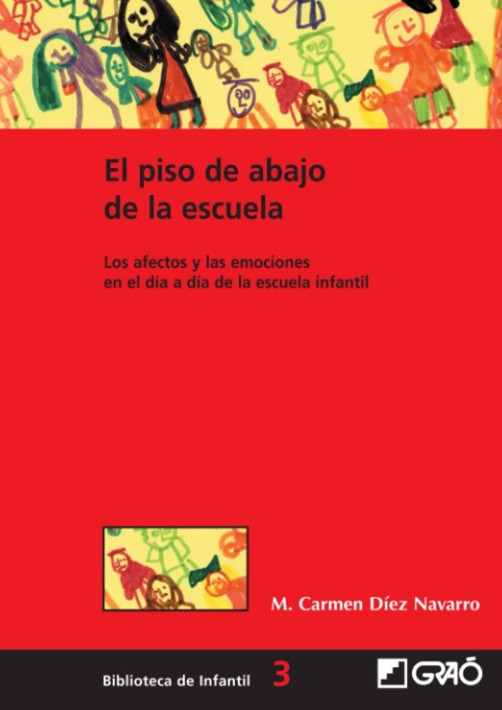 Libro: El piso de abajo de la escuela: Los afectos y las emociones en el día a día de la escuela infantil (Didáctica /Diseño y desarrollo curricular / Ed. ... de la educación) (Spanish Edition)