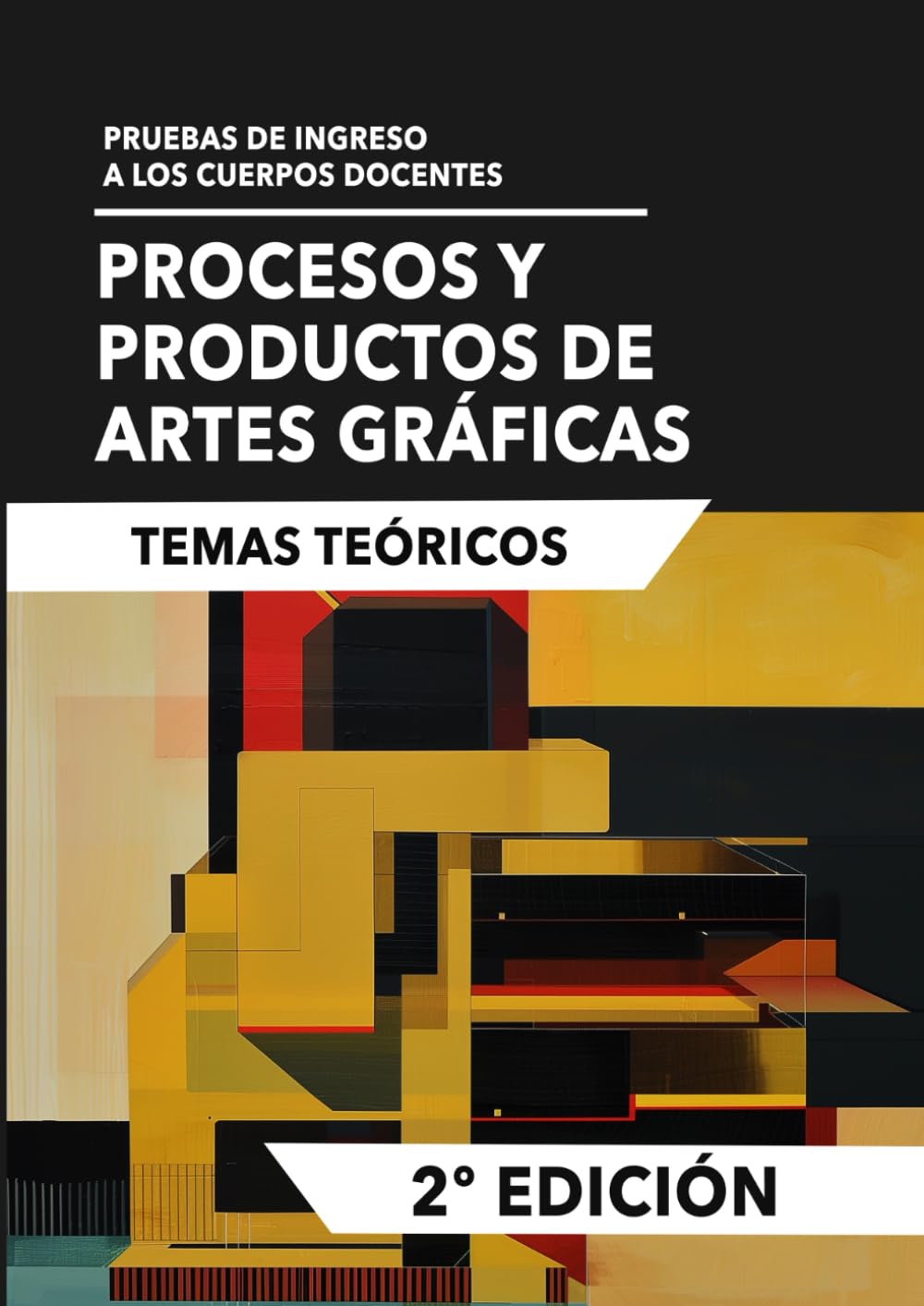 Libro: Procesos y Productos de Artes Gráficas: Temas teóricos: Pruebas de ingreso a los cuerpos docentes (Spanish Edition)