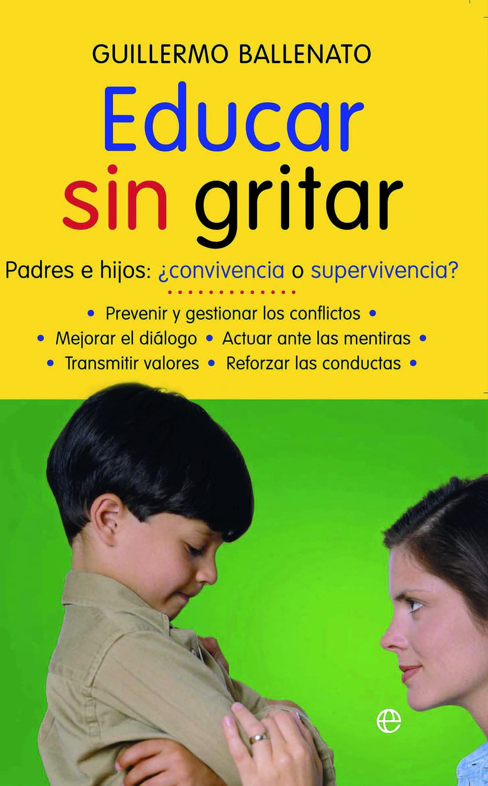 Libro: Educar sin gritar: padres e hijos : ¿convivencia o supervivencia? (Psicología. Bolsillo)