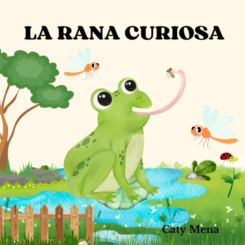 Libro: La rana curiosa: Libro infantil ilustrado sobre la curiosidad y la importancia de aprender del mundo que nos rodea. (Libros para niños en español | ... | Educativos y Divertidos | Edad 0-8 años)