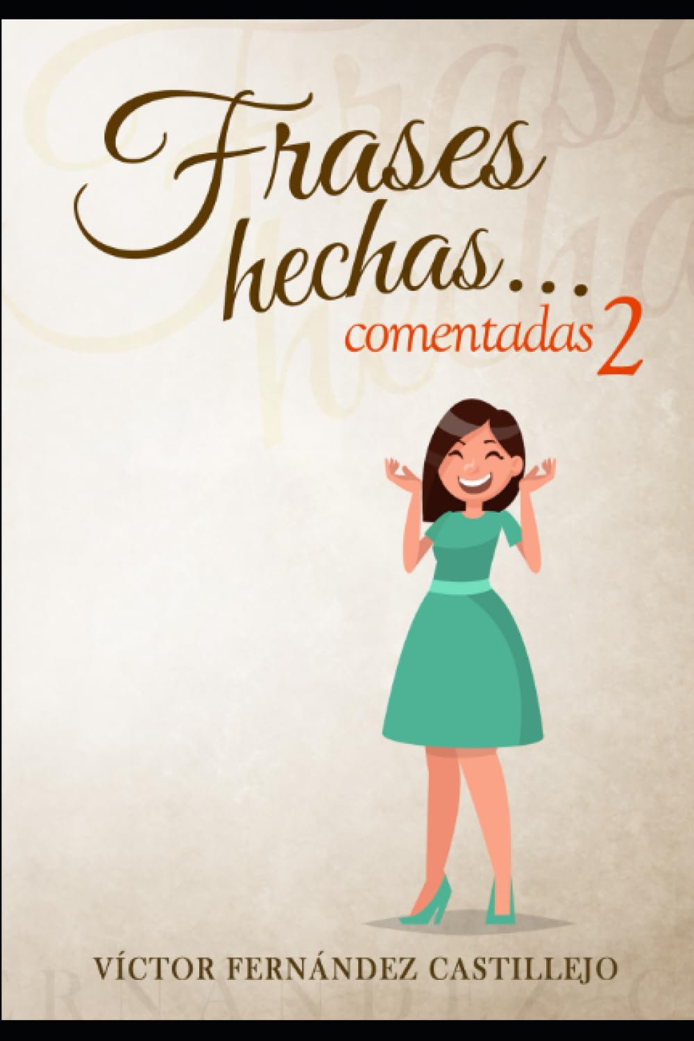 Libro: Frases hechas comentadas 2. Diccionario de dichos y modismos españoles: Frases proverbiales, jerga y argot en español (Frases hechas comentadas; ... y refranes españoles) (Spanish Edition)