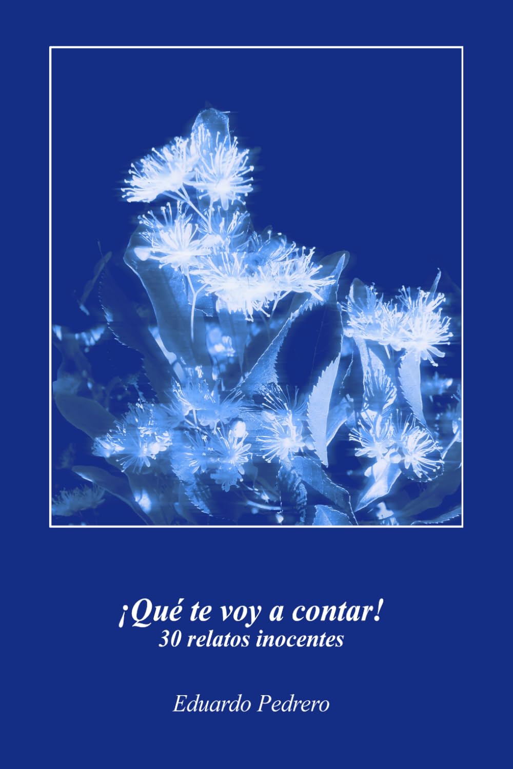 Libro: ¡Qué te voy a contar!: 30 relatos inocentes