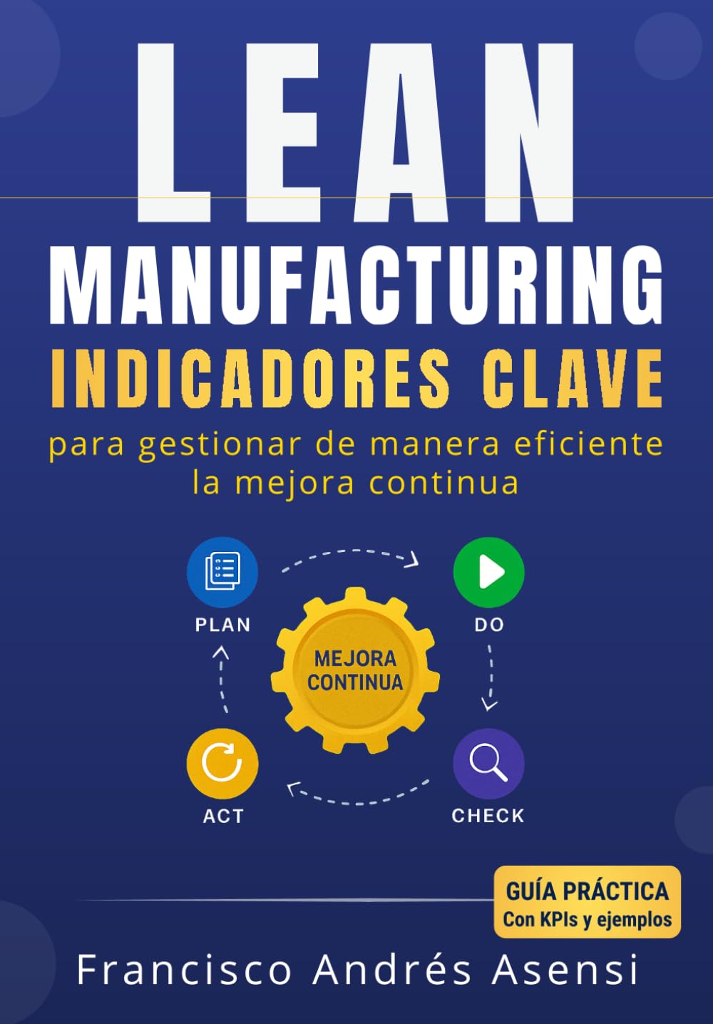 Libro: Lean Manufacturing: Indicadores clave de desempeño para gestionar de manera eficiente la mejora continua