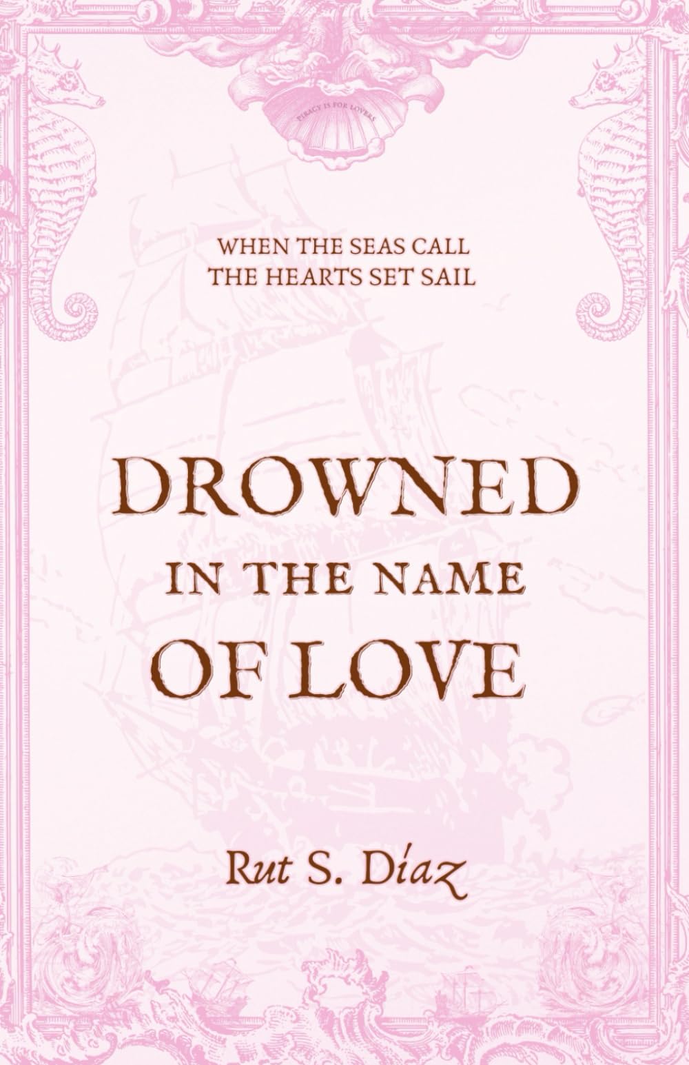 Libro: Drowned in the Name of Love: 1 (Piracy for Lovers)