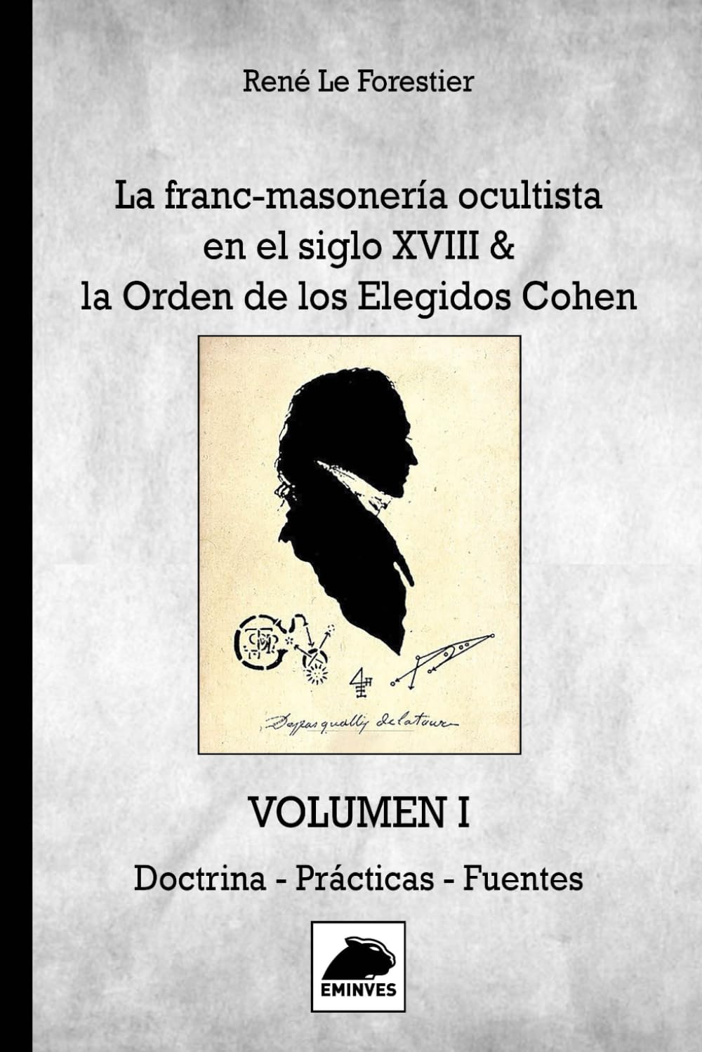 Libro: La Franc-Masonería ocultista en el siglo XVIII: & la Orden de los Elegidos Cohen VOLUMEN I Doctrina - Prácticas - Fuentes (Spanish Edition)