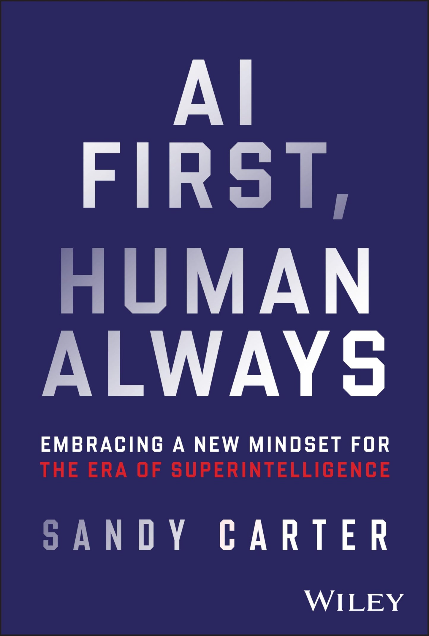Libro: AI First, Human Always: Embracing a New Mindset for the Era of Superintelligence