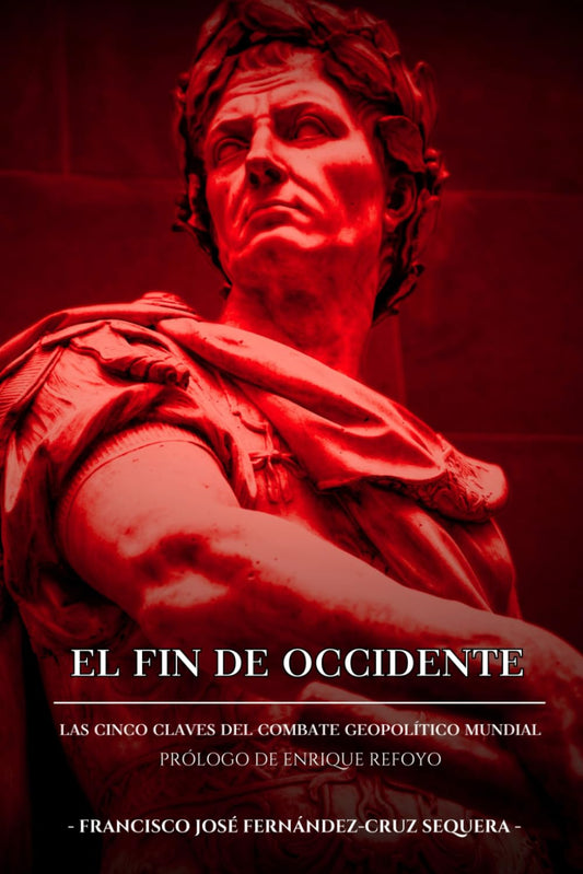 EL FIN DE OCCIDENTE: LAS CINCO CLAVES GEL COMBATE GEOPOLÍTICO MUNDIAL
