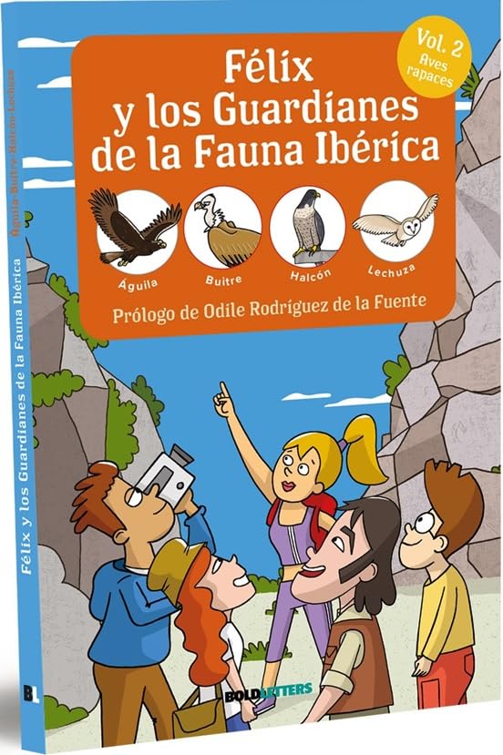 Libro: FÉLIX Y LOS GUARDIANES DE LA FAUNA IBÉRICA. AVES RAPACES: ÁGUILA, BUITRE, HALCÓN, LECHUZA: 2