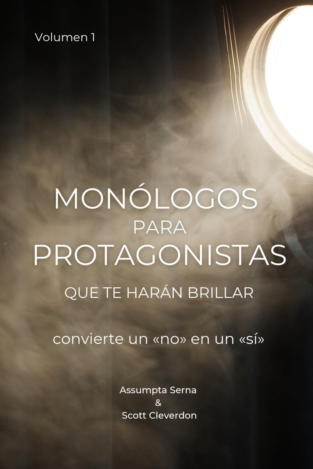 Libro: Monólogos para protagonistas que te harán brillar. Vol.1: Convierte un «no» en un «sí» (Kit del Actor) (Spanish Edition)