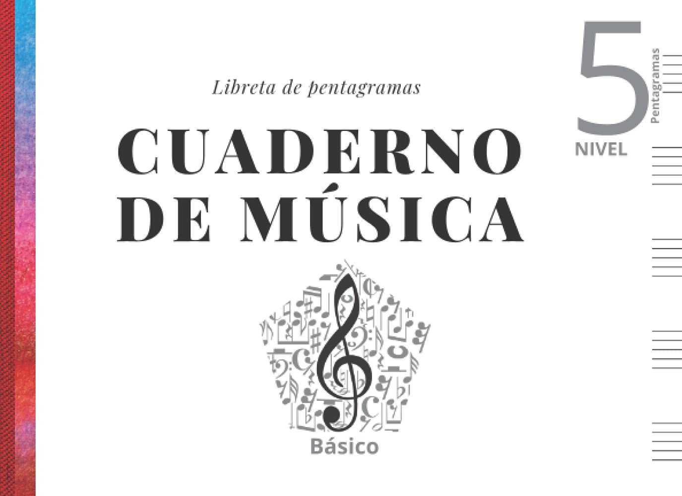 Libro: Cuaderno de música - Libreta de pentagramas- Nivel Básico 5: Papel pentagramado para escribir apaisado 5 pentagramas por página en pauta musical. Tamaño A5+