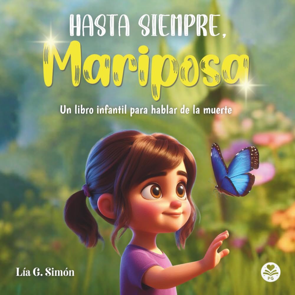 Libro: HASTA SIEMPRE, MARIPOSA: Un libro infantil para hablar de la muerte con nuestros hijos e hijas de una forma natural (Educando con amor (3-6 años))