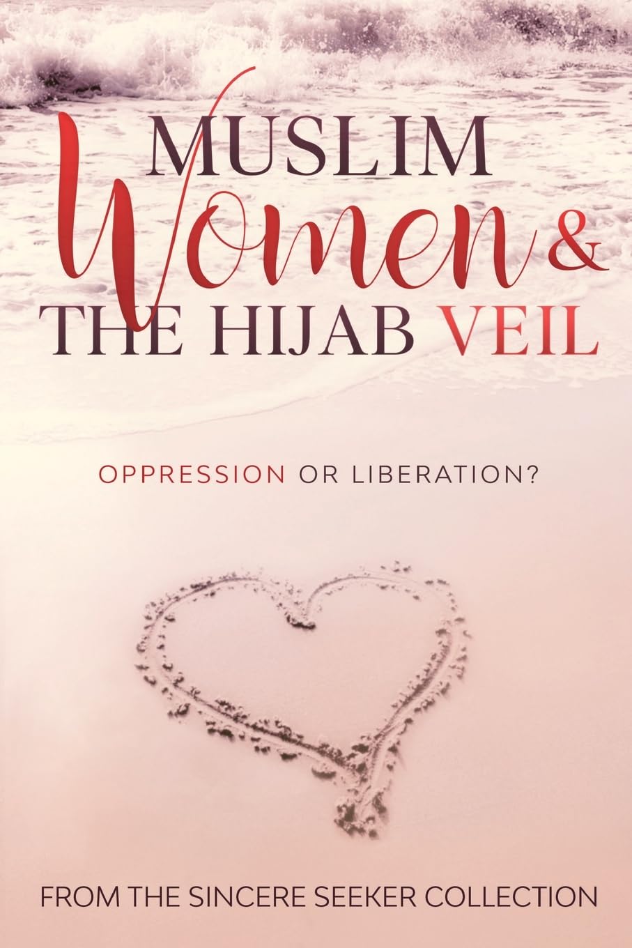 Libro: Muslim Women & The Hijab Veil: Oppression or Liberation? (Islamic Books for New Muslims & Converts: Understanding Islam | Learn Islam | Islamic Beliefs & Practices | Quran & Salah Guide)