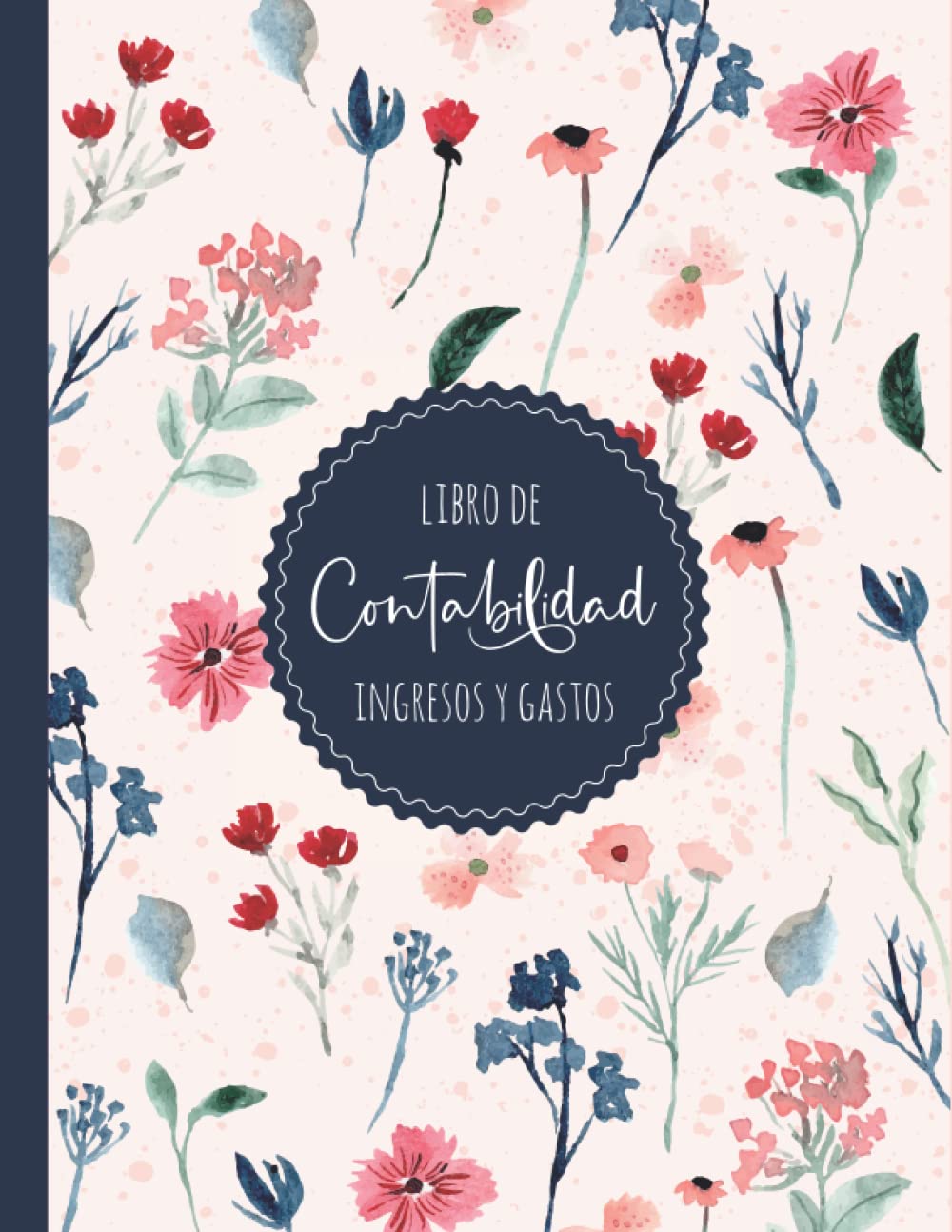 Libro de Contabilidad - ingresos y Gastos: Libro de ingresos y gastos para comerciantes individuales y pequeñas empresas y para autónomos - 120 Páginas - Tamaño A4 (Spanish Edition)
