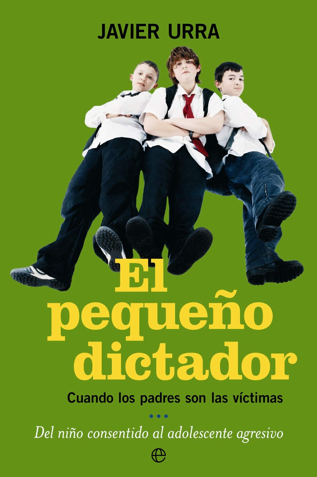 Libro: El pequeño dictador: Cuando los padres son las víctimas, del niño consentido al adolescente agresivo (Psicología. Bolsillo)
