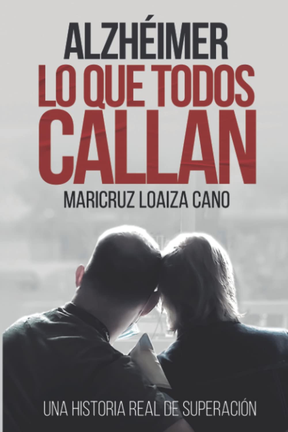 Libro: ALZHÉIMER. LO QUE TODOS CALLAN: Una historia real de superación (Spanish Edition)