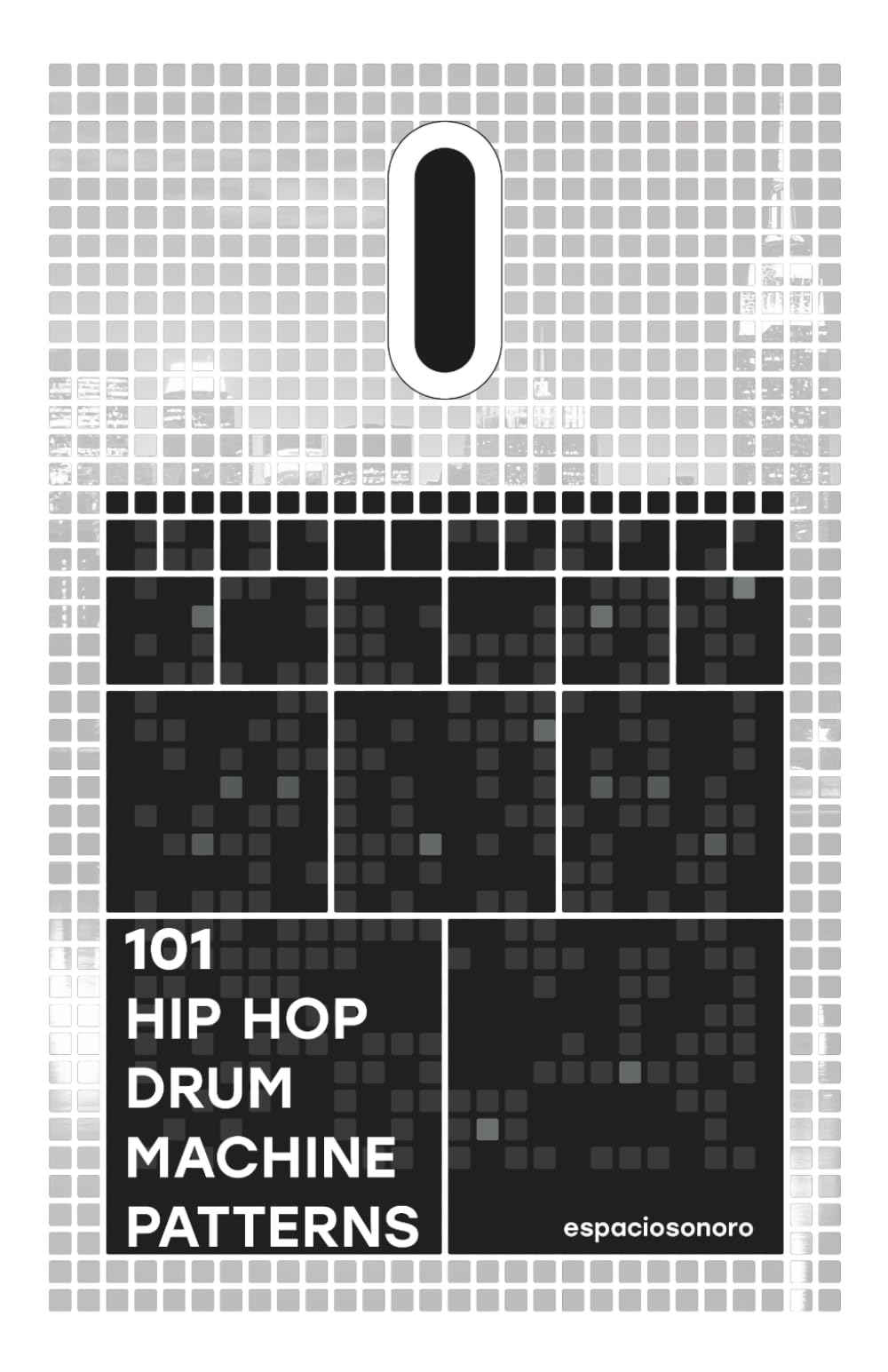 Libro: 101 Hip Hop Drum Machine Patterns: Beats and Grooves for Producers, Musicians, and Enthusiasts (101 Patterns Series)